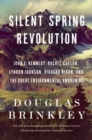 Silent Spring Revolution : John F. Kennedy, Rachel Carson, Lyndon Johnson, Richard Nixon, and the Great Environmental Awakening - eBook