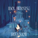 Idol, Burning : A Novel - eAudiobook