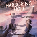 Harboring Hope : The True Story of How Henny Sinding Helped Denmark's Jews Escape the Nazis - eAudiobook