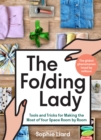 The Folding Lady : Tools and Tricks for Making the Most of Your Space Room by Room - eBook