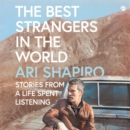The Best Strangers in the World : Stories from a Life Spent Listening - eAudiobook