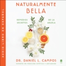 Naturally Beautiful \ Naturalmente Bella (Spanish Edition) : Grandma’s Secret Remedies \ Remedios secretos de la abuela - eAudiobook