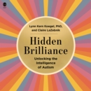 Hidden Brilliance : Unlocking the Intelligence of Autism - eAudiobook