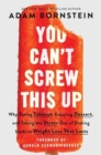 You Can't Screw This Up : Why Eating Takeout, Enjoying Dessert, and Taking the Stress out of Dieting Leads to Weight Loss That Lasts - Book