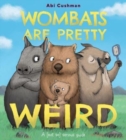 Wombats Are Pretty Weird : A (Not So) Serious Guide - Book