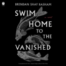 Swim Home to the Vanished : A Novel - eAudiobook
