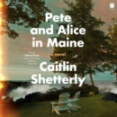 Pete and Alice in Maine : A Novel - eAudiobook