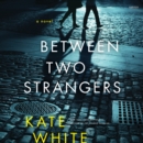 Between Two Strangers : A Novel of Suspense - eAudiobook