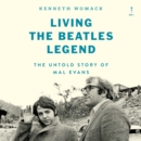 Living the Beatles Legend : The Untold Story of Mal Evans - eAudiobook