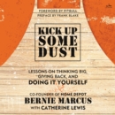 Kick Up Some Dust : Lessons on Thinking Big, Giving Back, and Doing It Yourself - eAudiobook