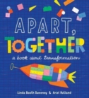 Apart, Together : A Book about Transformation - Book
