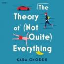 The Theory of (Not Quite) Everything : A Novel - eAudiobook