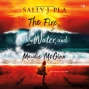 The Fire, the Water, and Maudie McGinn - eAudiobook