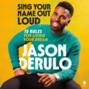 Sing Your Name Out Loud : 15 Rules for Living Your Dream - eAudiobook