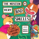 The Museum of Very Bad Smells : A Dare to Scratch "n' Sniff Mystery - Book