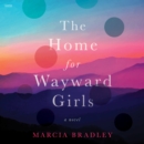 The Home for Wayward Girls : A Novel - eAudiobook