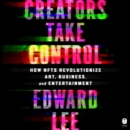 Creators Take Control : How NFTs Revolutionize Art, Business, and Entertainment - eAudiobook
