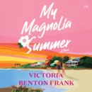 My Magnolia Summer : A Novel - eAudiobook