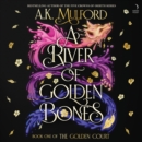 A River of Golden Bones : Book One of the Golden Court - eAudiobook