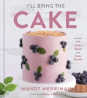 I'll Bring the Cake : Recipes for Every Season and Every Occasion - eBook