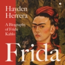Frida : A Biography of Frida Kahlo - eAudiobook