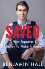 Saved : A War Reporter's Mission to Make It Home - eBook