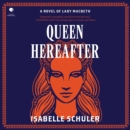Queen Hereafter : A Novel - eAudiobook