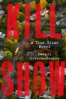 Kill Show : A True Crime Novel About a Missing Girl and the TV Series That Shocked America - eBook