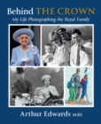 Behind the Crown : My Life Photographing the Royal Family - eBook