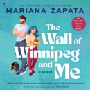 The Wall of Winnipeg and Me : A Novel - eAudiobook