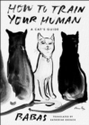 How to Train Your Human : A Cat's Guide - Book