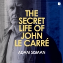 The Secret Life of John le Carre - eAudiobook