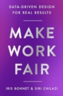 Make Work Fair : Data-Driven Design for Real Results - Book