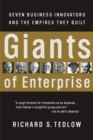 Giants of Enterprise : Seven Business Innovators and the Empires They Built - Book