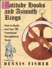 Latitude Hooks and Azimuth Rings: How to Build and Use 18 Traditional Navigational Tools - Book