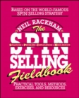 The SPIN Selling Fieldbook: Practical Tools, Methods, Exercises and Resources - Book
