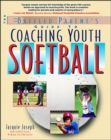 The Baffled Parent's Guide to Coaching Youth Softball - Book