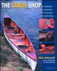 The Canoe Shop: Three Elegant Wooden Canoes Anyone Can Build - Book
