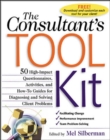 The Consultant's Toolkit: 45 High-Impact Questionnaires, Activities, and How-To Guides for Diagnosing and Solving Client Problems : High-Impact Questionnaires, Activities and How-to Guides for Diagnos - eBook