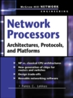 Network Processors : Architectures, Protocols and Platforms - Book