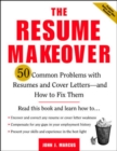 The Resume Makeover: 50 Common Problems With Resumes and Cover Letters - and How to Fix Them - Book
