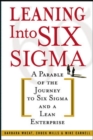 Leaning Into Six Sigma : A Parable of the Journey to Six Sigma and a Lean Enterprise - eBook