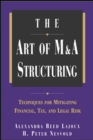 The Art of M&A Structuring : Techniques for Mitigating Financial, Tax and Legal Risk - eBook