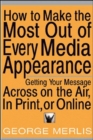 How to Make the Most of Every Media Appearance - eBook
