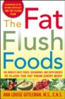 Fat Flush Foods : The World's Best Foods, Seasonings and Supplements to Flush the Fat from Every Body - Book