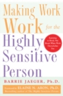 Making Work Work for the Highly Sensitive Person - Book