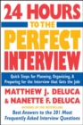 24 Hours to the Perfect Interview : Quick Steps for Planning, Organizing, and Preparing for the Interview that Gets the Job - eBook