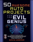 50 Awesome Auto Projects for the Evil Genius - Book