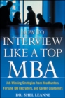 How to Interview Like a Top MBA: Job-Winning Strategies From Headhunters, Fortune 100 Recruiters, and Career Counselors : Job-Winning Strategies From Headhunters, Fortune 100 Recruiters, and Career Co - eBook