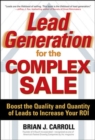 Lead Generation for the Complex Sale: Boost the Quality and Quantity of Leads to Increase Your ROI - Book